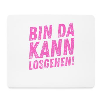 Bin Da Kann Losgehen lustiger Damen Spruch Frauen - Mousepad (Querformat) - Weiß - Vorne