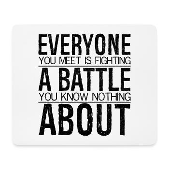 everyone you meet is fighting a battle you know - Mousepad (Querformat) - Weiß - Vorne
