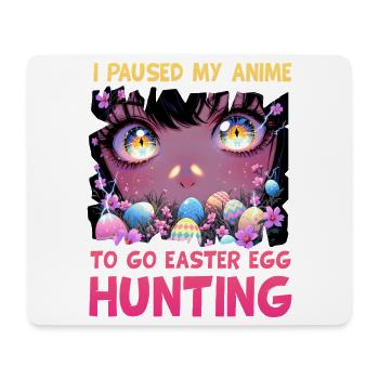 I paused my Anime to go Easter Egg Hunting - Mouse Pad (horizontal) - white - Front