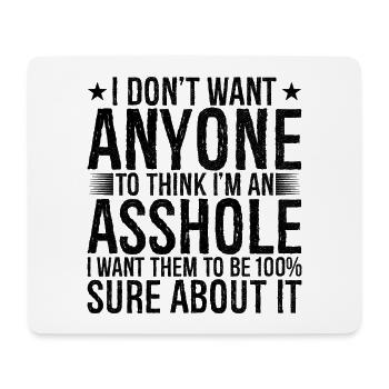 I don't want anyone to think I'm an asshole - Mouse Pad (horizontal) - white - Front