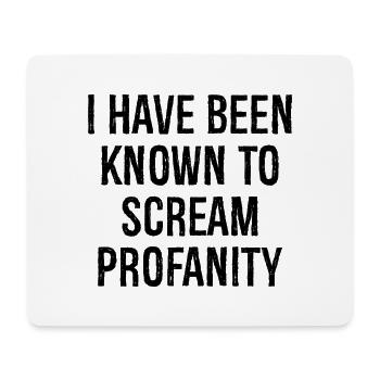 I have been known to scream profanity - Mousepad (Querformat) - Weiß - Vorne