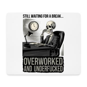 Overworked & Underf***ed Corporate Skeleton Humor - Mouse Pad (horizontal) - white - Front