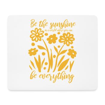 Blumen - Frühling - Be the sunshine - Spruch - Mousepad (Querformat) - Weiß - Vorne