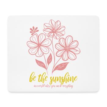 Blumen - Frühling - Be the sunshine - Spruch - Mousepad (Querformat) - Weiß - Vorne