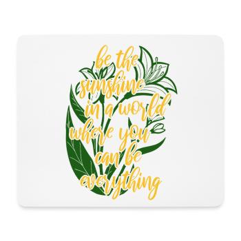 Blumen - Frühling - Be the sunshine - Spruch - Mousepad (Querformat) - Weiß - Vorne