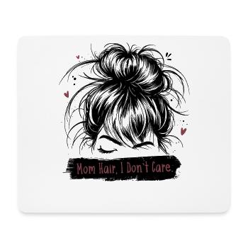 Mom Hair I Don’t Care Mama Spruch Muttertag - Mousepad (Querformat) - Weiß - Vorne