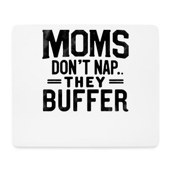 Moms Don't Nap They Buffer Funny Mom Mother's Day - Mouse Pad (horizontal) - white - Front
