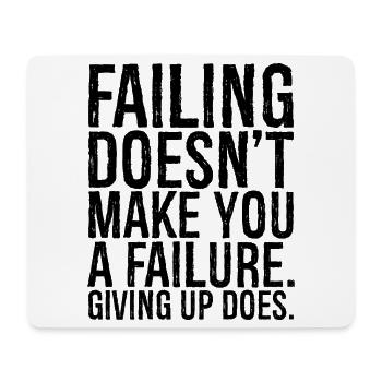failing doesn't make you a failure giving up do - Mouse Pad (horizontal) - white - Front
