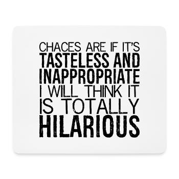 chances are If it's tasteless and inappropriate - Mouse Pad (horizontal) - white - Front
