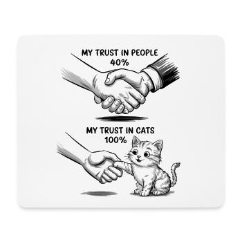 Katzenvertrauen Katzenliebe Humor Spruch Vertrauen - Mousepad (Querformat) - Weiß - Vorne