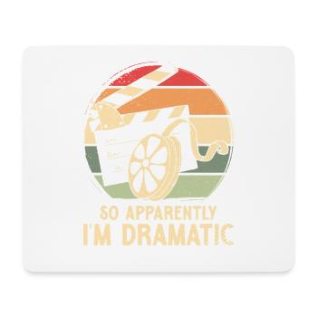 So apparently i m dramatic - Mousepad (Querformat) - Weiß - Vorne