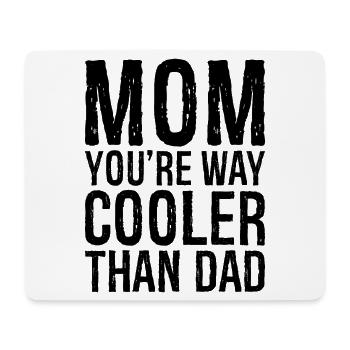 mom you're way cooler than dad - Mouse Pad (horizontal) - white - Front