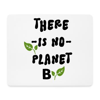 There Is No Planet B   - Tapis de souris (format paysage) - blanc - Devant