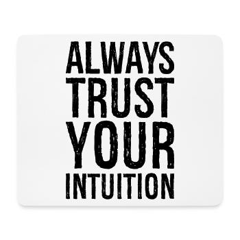 always trust your intuition - Mouse Pad (horizontal) - white - Front