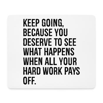 keep going because you deserve to see what happens - Mouse Pad (horizontal) - white - Front