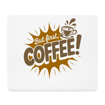 But First Coffee Kaffee Spruch für Morgenmuffel - Mousepad (Querformat) - Weiß - Vorne