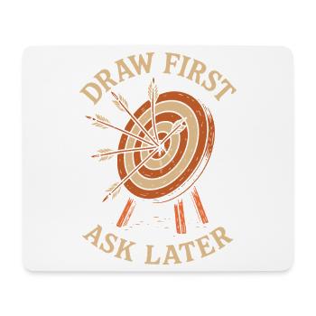 Ziehen Sie Zuerst Fragen Sie Später Bogenschießen - Mousepad (Querformat) - Weiß - Vorne