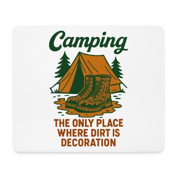 Camping The Only Place Where Dirt Is Decoration - Mouse Pad (horizontal) - white - Front