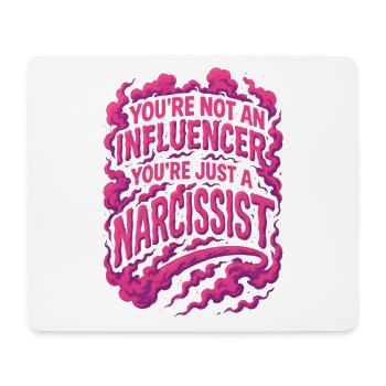 You're not an influencer you're just a narcissist - Mouse Pad (horizontal) - white - Front
