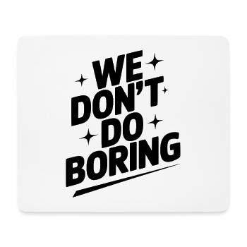 Wir machen keine Langeweile - Mousepad (Querformat) - Weiß - Vorne