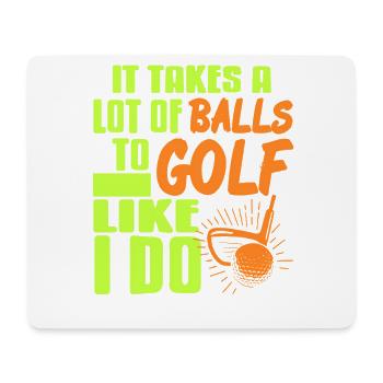 Funny Golfer Saying Balls to Golf Like I Do Humor - Mouse Pad (horizontal) - white - Front