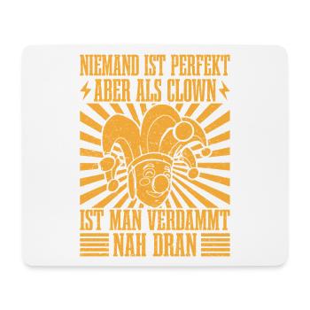 Not perfect but close as a circus clown - Mouse Pad (horizontal) - white - Front