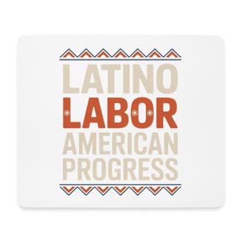 Latino Labor American Progress Hispanic Heritage - Mouse Pad (horizontal) - white - Front