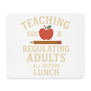 Teaching Kids &amp; Regulating Adults Humorous - Mouse Pad (horizontal) - white - Front