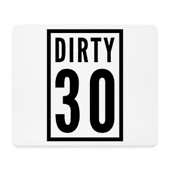 Dirty 30 30th Birthday - Mouse Pad (horizontal) - white - Front