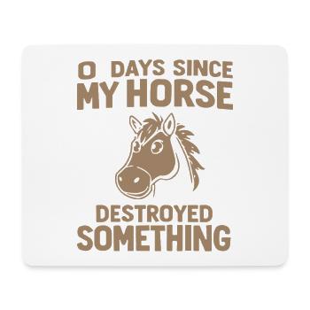 0 Days Since My Horse Destroyed Something Fun - Mousepad (Querformat) - Weiß - Vorne