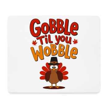Gobble Til You Wobble - Thanksgiving Truthahn - Mousepad (Querformat) - Weiß - Vorne