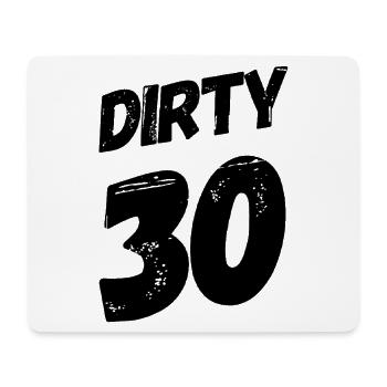 Dirty 30 30th Birthday - Mouse Pad (horizontal) - white - Front