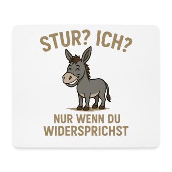 Humorvolles Esel-Design mit Spruch Stur? Ich? - Mousepad (Querformat) - Weiß - Vorne
