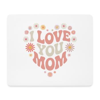 I Love You Mom Mothers Day - Mouse Pad (horizontal) - white - Front