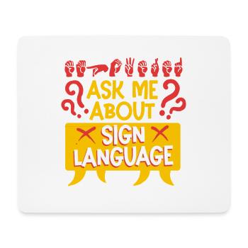 Deaf Deaf Ask Me About Sign Language - Mouse Pad (horizontal) - white - Front