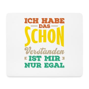 Schon verstanden – mir egal, Sarkasmus - Mousepad (Querformat) - Weiß - Vorne