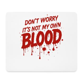 Keine Sorge, es ist nicht mein eigenes Blutkostüm Spaß - Mousepad (Querformat) - Weiß - Vorne