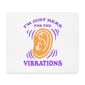 Deaf Deaf Just Here For The Vibrations - Mouse Pad (horizontal) - white - Front