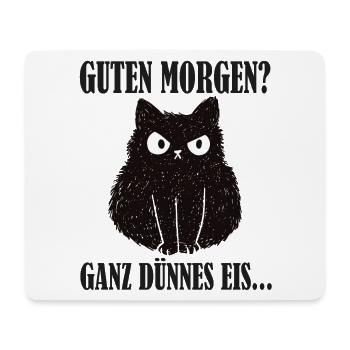 Guten Morgen Katze Ganz Dünnes Eis - Mouse Pad (horizontal) - white - Front