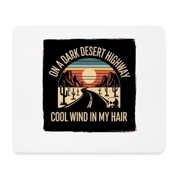 On A Dark Desert Highway Cool Wind In My Hair - Mouse Pad (horizontal) - white - Front