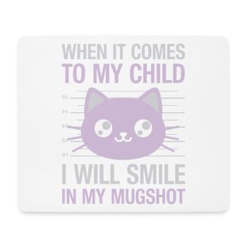 When It Comes To My Child I Will Smile In My - Mouse Pad (horizontal) - white - Front