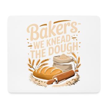 Baker Saying Bakers We Knead The Dough Bread Dough - Mouse Pad (horizontal) - white - Front