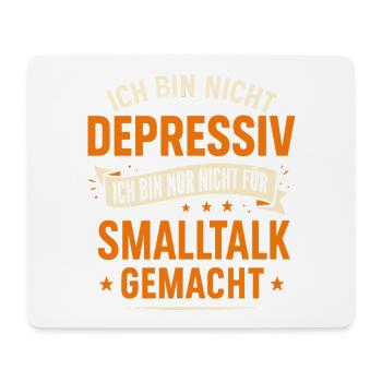 I'm not depressed - No small talk - Mouse Pad (horizontal) - white - Front