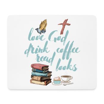 Love God Drink Coffee Read Books - Mouse Pad (horizontal) - white - Front