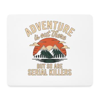 Adventure Is Out There Serial Killers - Mousepad (Querformat) - Weiß - Vorne
