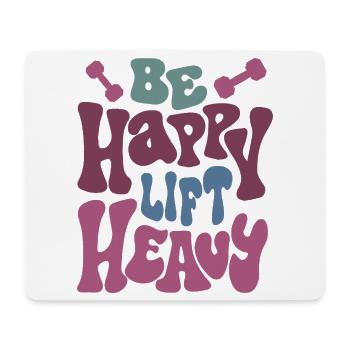 Be Happy Lift Heavy Conception motivante - Tapis de souris (format paysage) - blanc - Devant