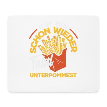 Schon wieder total unterpommest – Pommes Witz - Mousepad (Querformat) - Weiß - Vorne