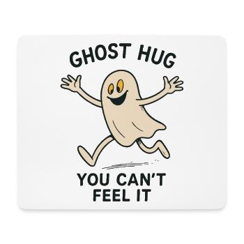 Ghost Hug You Can't Feel It Funny Saying - Mouse Pad (horizontal) - white - Front