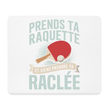 prends ta raquette viens prendre ta raclée  - Tapis de souris (format paysage) - blanc - Devant