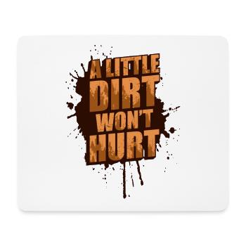 A little dirt wont hurt Schlammlauf Mud Run Muddy - Mouse Pad (horizontal) - white - Front